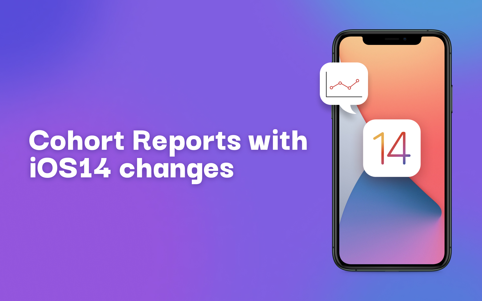 Cohort Reports with iOS14 changes